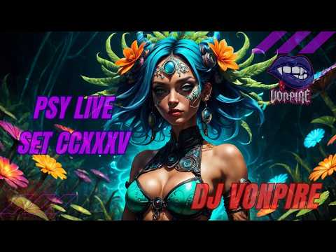 DJ Vonpire - Live PSYTRANCE Set CCXXXV
