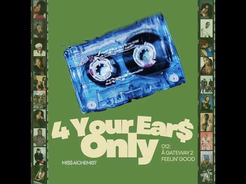 4 Your Ear$ Only | 012:A GATEWAY 2 FEELIN' GOOD (DANCE, R&B, SOULFUL HOUSE)