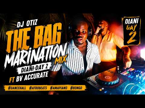 DJ Otiz - The Bag Marination Mix 06  Diani Special Day 2 Ft BV Accurate