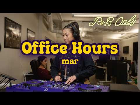 Office Hours: Chill R&B Vibes for Work, Studying, Relaxing | mar DJ Set | R&B ONLY