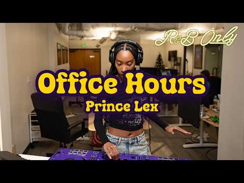 Prince Lex | Office Hours (Sweet, Relaxing R&B Mix) | R&B ONLY