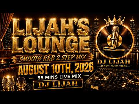Lijah’s Lounge | August 10th, 2026 Smooth R&B Mix