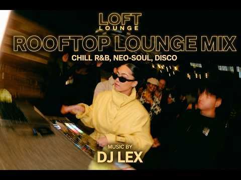 Kickback & Chill #002 | DJ Lex | R&B, Hip-Hop & Soul Mix | Oakland Rooftop | The Loft Lounge