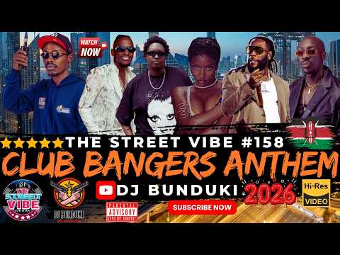 DJ BUNDUKI THE STREET VIBE #158 CLUB BANGERS ANTHEM 2026 MIX FT KAPITANI, KITEMEO, MBOKA, MEJJA,BIEN