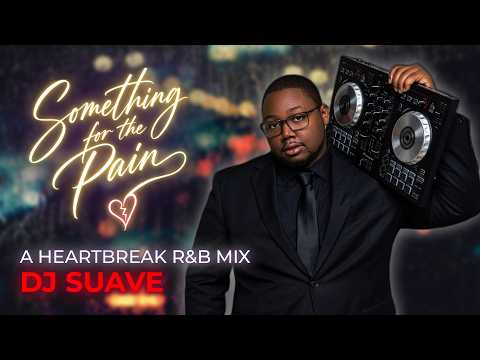 Heartbreak R&B That Hits Different | Something For The Pain - DJ Suave