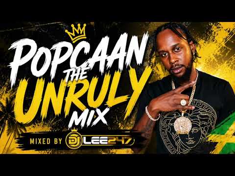 Popcaan - The UNRULY Mix - Mixed by DJLee247 - 45 Mins of Bangers from The Unruly Boss!