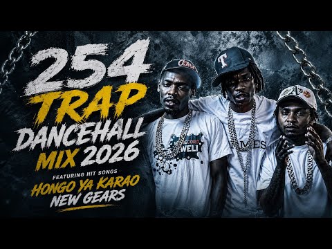 HONGO YA KARAO MIX 2026 | 254 TRAP DANCEHALL MIX FT TOXIC LYRIKALI, VIRUSI MBAYA, KAPITANI, ONLY MOH