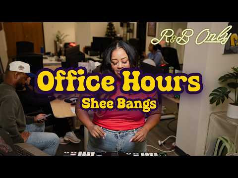 Shee Bangs | Office Hours (Sweet, Relaxing R&B Mix) | R&B ONLY