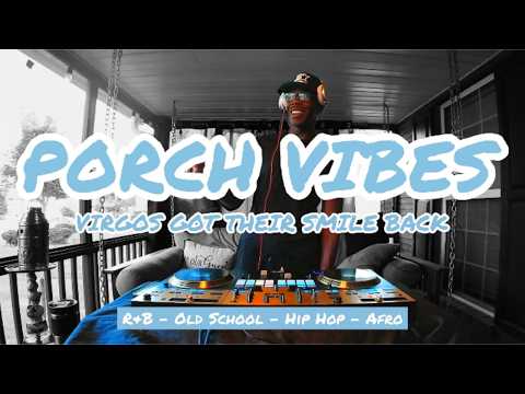VIRGOS GOT THEIR SMILE BACK | PORCH VIBES | R&B, Hip-Hop Soul & Good Vibes | DJ Blak
