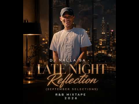 DJ Nalla SA - Late Night Reflections (September Selections) R&B Mixtape 2026