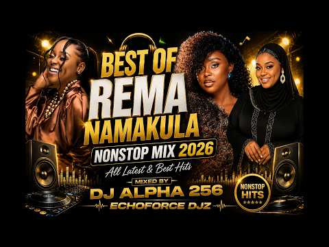 BEST OF REMA NAMAKULA NONSTOP MIX 2026 {ALL TRENDING HITS OF REMA NAMAKULA} MIXED BY DJ ALPHA 256🔥🔥