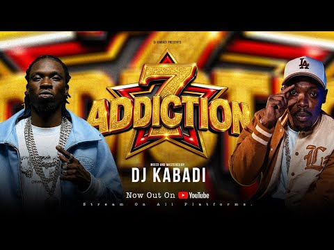 The Addiction 7 Mix by DJ Kabadi Ft Kapitani, Toxic Lyrikali, Mejja, Mboka, Kitemeo, Hongo ya karao