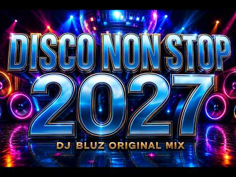 EURO DANCE PART2 - NEW 2027 NON STOP DISCO PARTY MIX [ DJ BLUZ ] ORIGINAL MIX