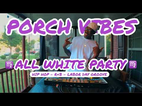 ALL WHITE PARTY 🤍 | Labor Day Weekend R&B, Hip-Hop & Old School Party Mix | Porch Vibes